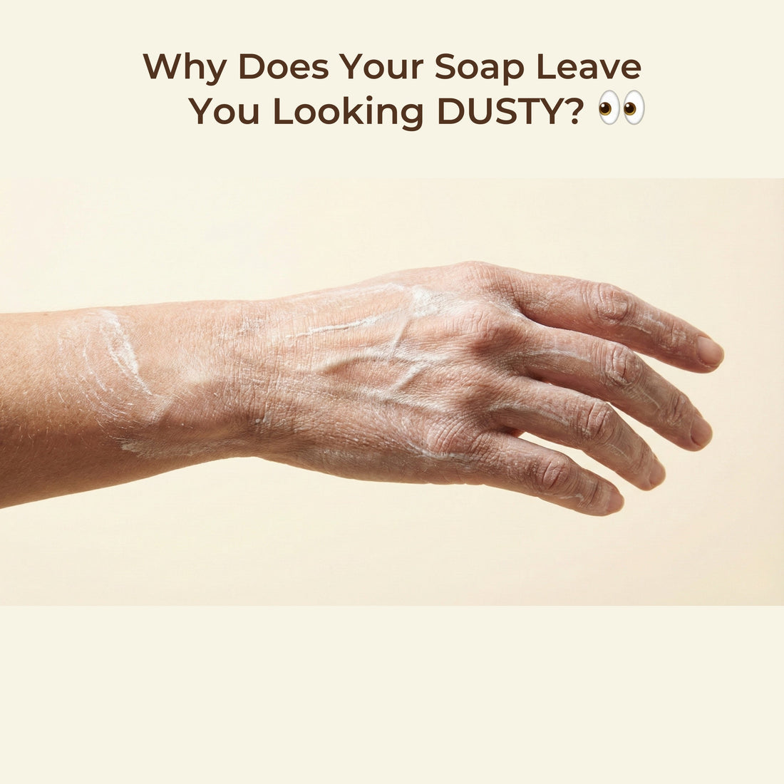 🧴 Why Your Soap Leaves You Looking DUSTY?